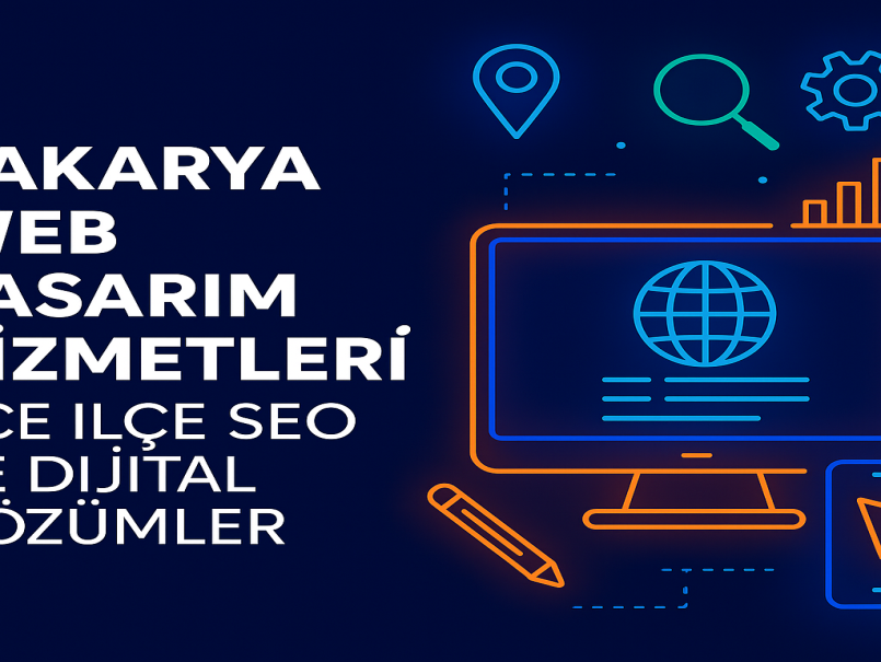 Sakarya Web Tasarım Hizmetleri İlçe İlçe SEO ve Dijital Çözümler